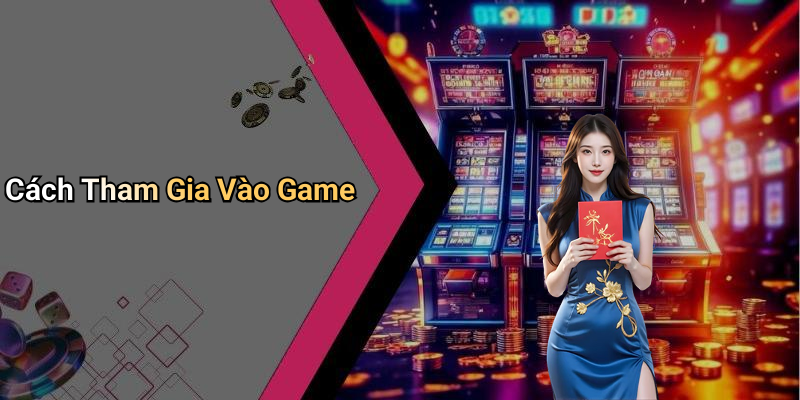 Cách Tham Gia Vào Game