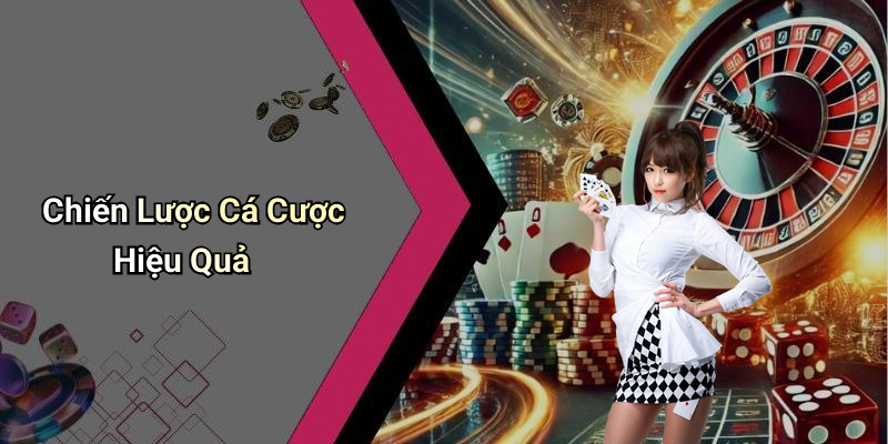 Chiến Lược Cá Cược Hiệu Quả